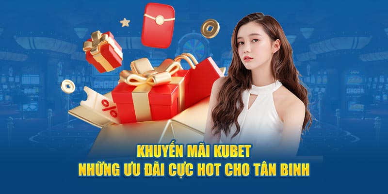 cac chuong trinh khuyen mai noi bat tai kubet nam 2025 1 - KUBET